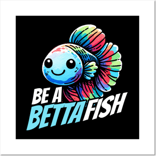 Be a Betta Fish Fighting Fish Posters and Art